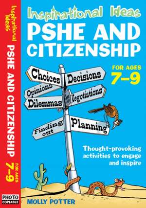 Inspirational Ideas: PSHE and Citizenship 7-9 de Molly Potter