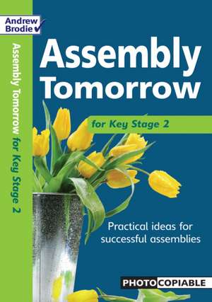 Assembly Tomorrow Key Stage 2 de Andrew Brodie