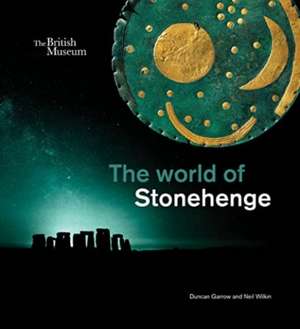 The World of Stonehenge de Duncan Garrow