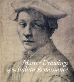 Master Drawings of the Italian Renaissance de Claire van Cleave