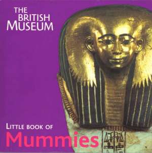 Taylor, J: The British Museum Little Book of Mummies de John Taylor