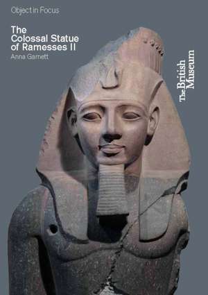 Colossal Statue of Ramesses II: Life at the Edge of Empire de Anna Garnett