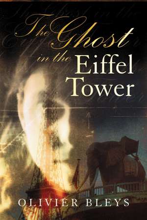 The Ghost in the Eiffel Tower de Olivier Bleys