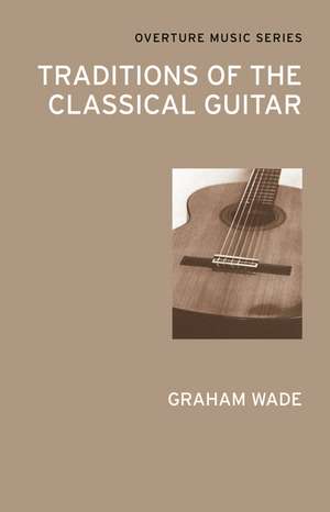 Traditions of the Classical Guitar de Graham Wade