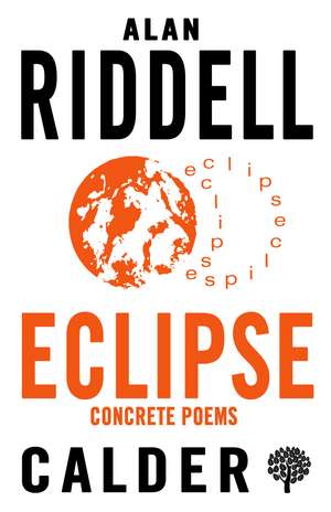 Eclipse – Concrete Poems de Alan Riddell