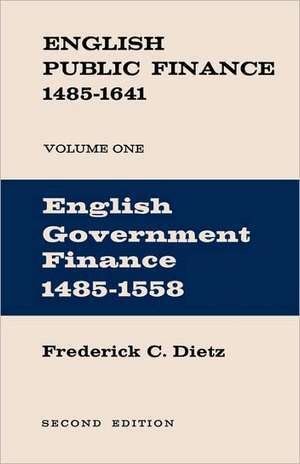 English Public Finance: English Government Finance de Frederick Charles Dietz