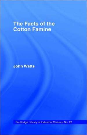 The Facts of the Cotton Famine de John Watts