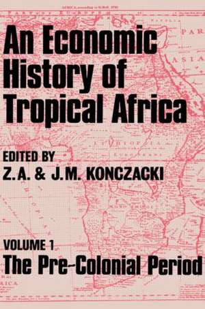 An Economic History of Tropical Africa: Volume One : The Pre-Colonial Period de J.M. Konczacki