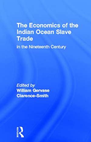 The Economics of the Indian Ocean Slave Trade in the Nineteenth Century de William Gervase Clarence-Smith