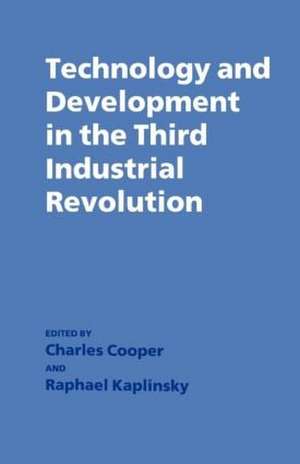 Technology and Development in the Third Industrial Revolution de Charles Cooper