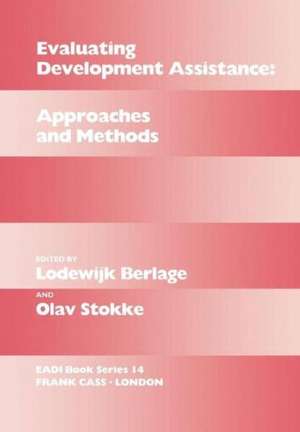 Evaluating Development Assistance: Approaches and Methods de Lodewijk Berlage