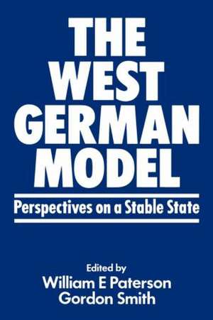 The West German Model: Perspectives on a Stable State de William E Paterson