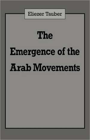 The Emergence of the Arab Movements de Eliezer Tauber