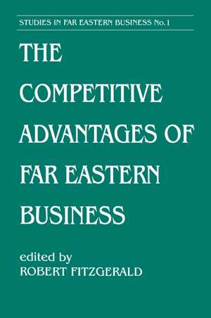 The Competitive Advantages of Far Eastern Business de Robert Fitzgerald