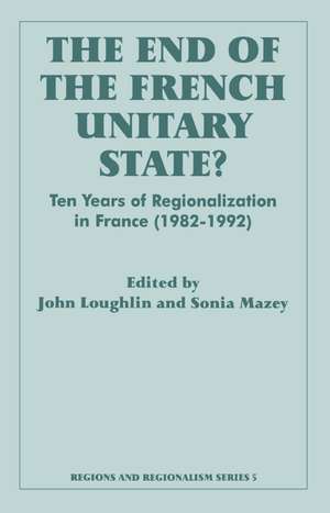 The End of the French Unitary State?: Ten years of Regionalization in France 1982-1992 de John Loughlin