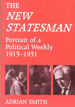 'New Statesman': Portrait of a Political Weekly 1913-1931 de Adrian Smith