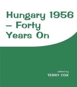 Hungary 1956: Forty Years On de Terry Cox