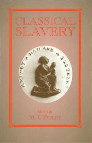 Classical Slavery de Moses I. Finley