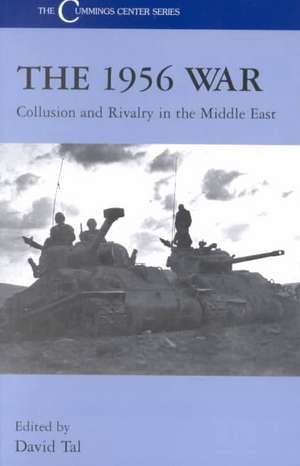 The 1956 War: Collusion and Rivalry in the Middle East de David Tal