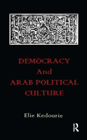 Democracy and Arab Political Culture de Elie Kedourie