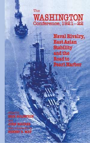 The Washington Conference, 1921-22: Naval Rivalry, East Asian Stability and the Road to Pearl Harbor de Erik Goldstein