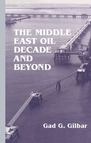 The Middle East Oil Decade and Beyond de Gad G. Gilbar