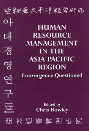 Human Resource Management in the Asia-Pacific Region: Convergence Revisited de Chris Rowley