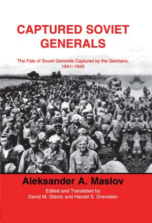 Captured Soviet Generals: The Fate of Soviet Generals Captured in Combat 1941-45 de A.A. Maslov