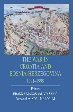 The War in Croatia and Bosnia-Herzegovina 1991-1995 de Branka Magas