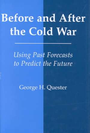 Before and After the Cold War: Using Past Forecasts to Predict the Future de George H. Quester