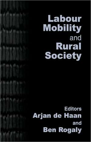 Labour Mobility and Rural Society de Arjan de Haan