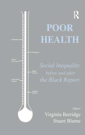 Poor Health: Social Inequality before and after the Black Report de Virginia Berridge