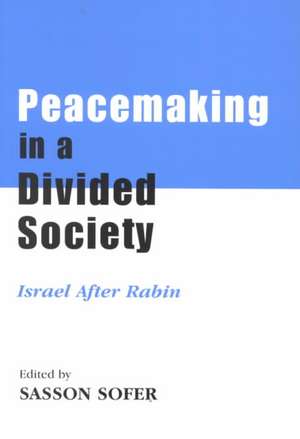 Peacemaking in a Divided Society: Israel After Rabin de Sasson Sofer