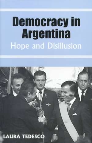 Democracy in Argentina: Hope and Disillusion de Laura Tedesco