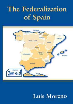 The Federalization of Spain de Luis Moreno