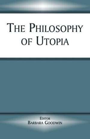 The Philosophy of Utopia de Barbara Goodwin