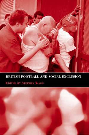 British Football & Social Exclusion de Stephen Wagg