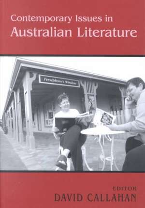 Contemporary Issues in Australian Literature: International Perspectives de David Callahan