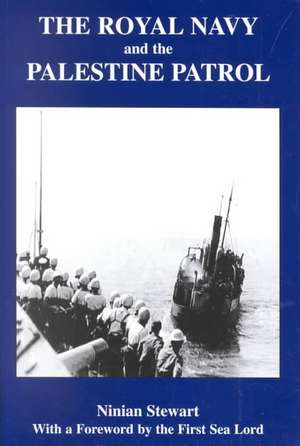 The Royal Navy and the Palestine Patrol de Ninian Stewart