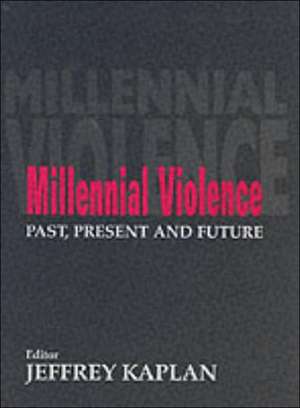 Millennial Violence: Past, Present and Future de Jeffrey Kaplan