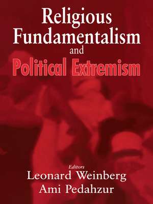 Religious Fundamentalism and Political Extremism de Ami Pedahzur