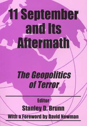 11 September and its Aftermath: The Geopolitics of Terror de Stanley D. Brunn