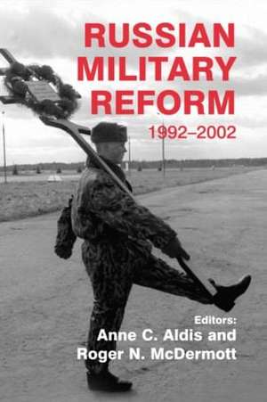 Russian Military Reform, 1992-2002 de Anne C. Aldis