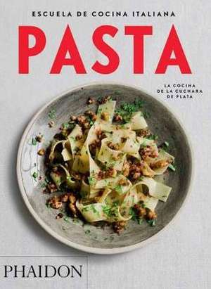 Escuela de Cocina Italiana Pasta (Italian Cooking School: Pasta) (Spanish Edition) de The Silver Spoon Kitchen