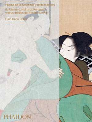 Poema de la Almohada: Por Utamaro, Hokusai, Kuniyoshi Y Otros Artistas del Mundo Flotante (Poem of the Pillow) (Spanish Edition) de Gian Carlo Calza