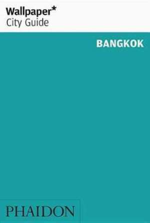 Wallpaper* City Guide Bangkok de Wallpaper