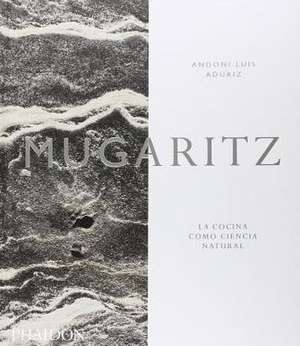 Mugaritz: La Cocina Como Ciencia Natural (Mugaritz: A Natural Science of Cooking) (Spanish Edition) de Andoni Aduriz