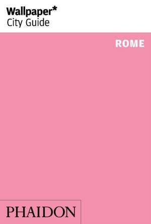 Wallpaper* City Guide Rome de Wallpaper