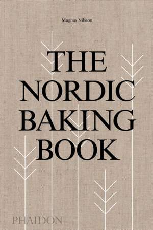 The Nordic Baking Book de Magnus Nilsson