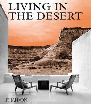 Living in the Desert de Phaidon Editors